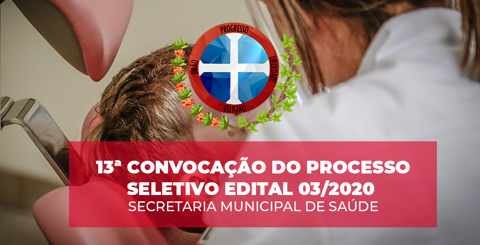 13ª CONVOCAÇÃO DO PROCESSO SELETIVO EDITAL 03/2020 DA SECRETARIA MUNICIPAL DE SAÚDE