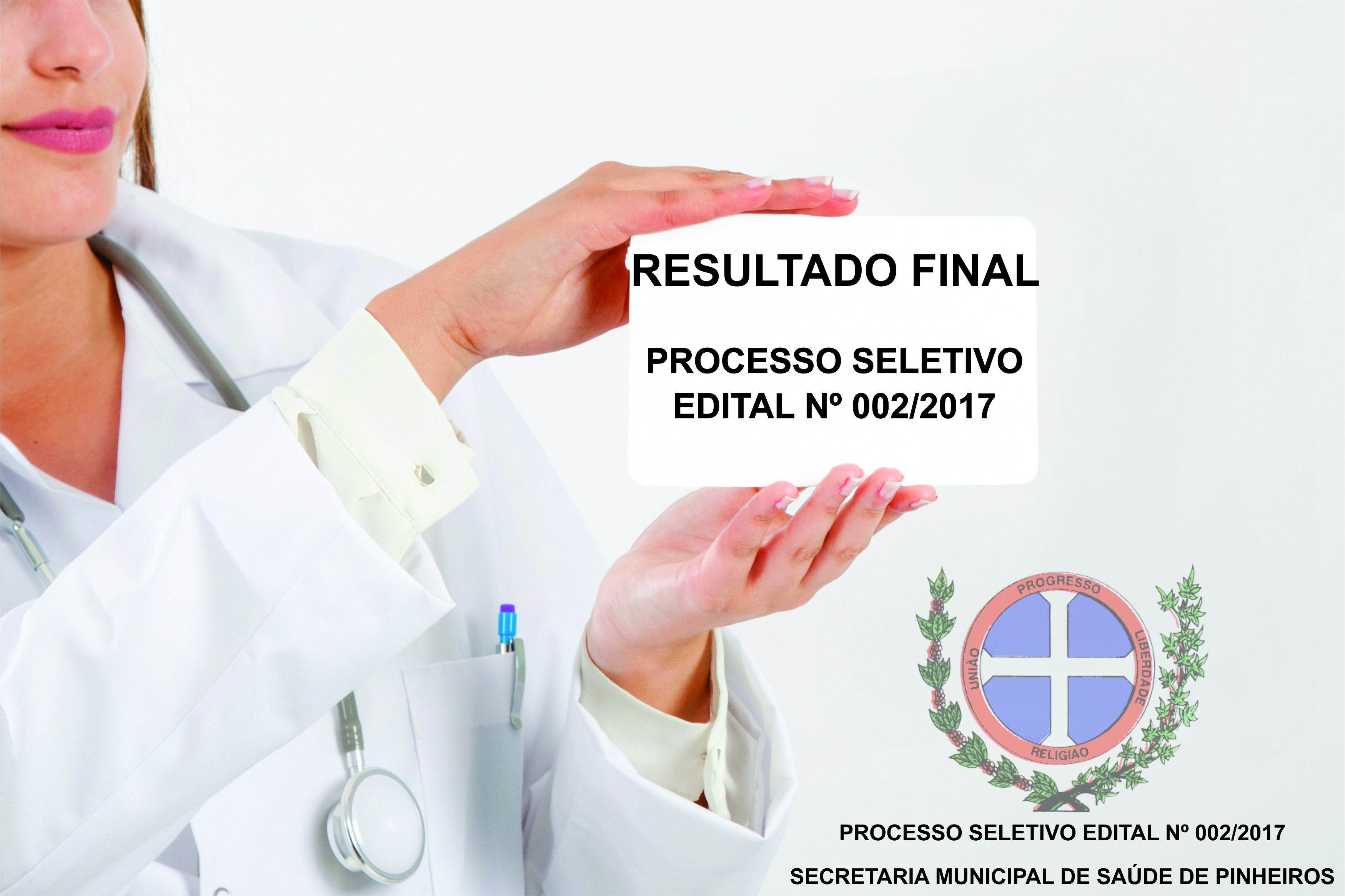 RESULTADO FINAL PROCESSO SELETIVO EDITAL Nº 002/2017 SECRETARIA MUNICIPAL DE SAÚDE DE PINHEIROS